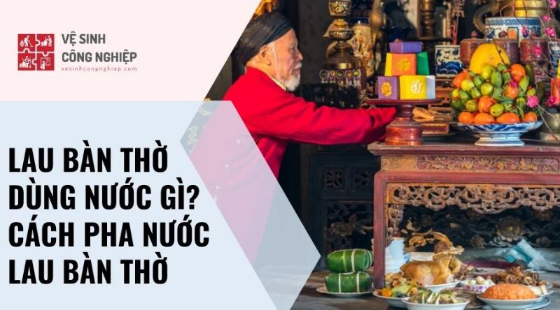 Mẹo làm mới và chăm sóc bàn thờ gia tiên đúng cách và giữ được sự linh thiêng