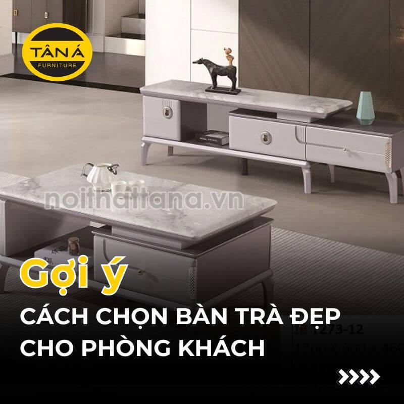 Cách chọn bàn trà gỗ phù hợp với phong cách phòng khách hiện đại và tiện nghi