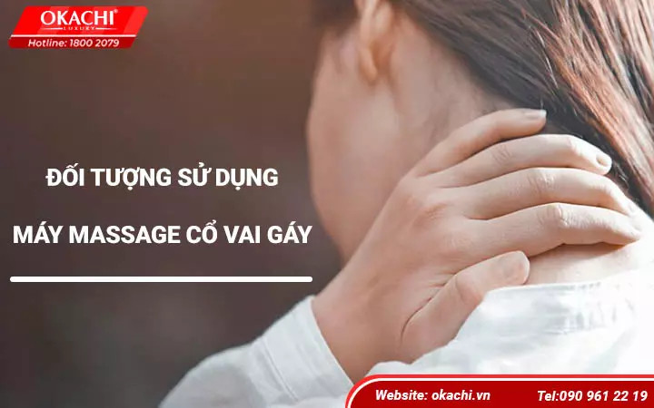 Ai nên sử dụng máy massage cổ vai gáy