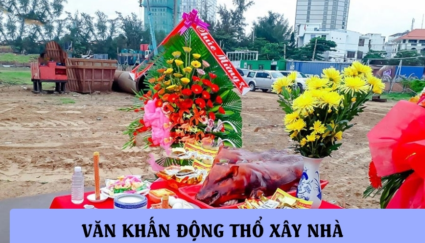 Văn Khấn Động Thổ Xây Nhà: Bài Khấn Chi Tiết Và Lưu Ý 