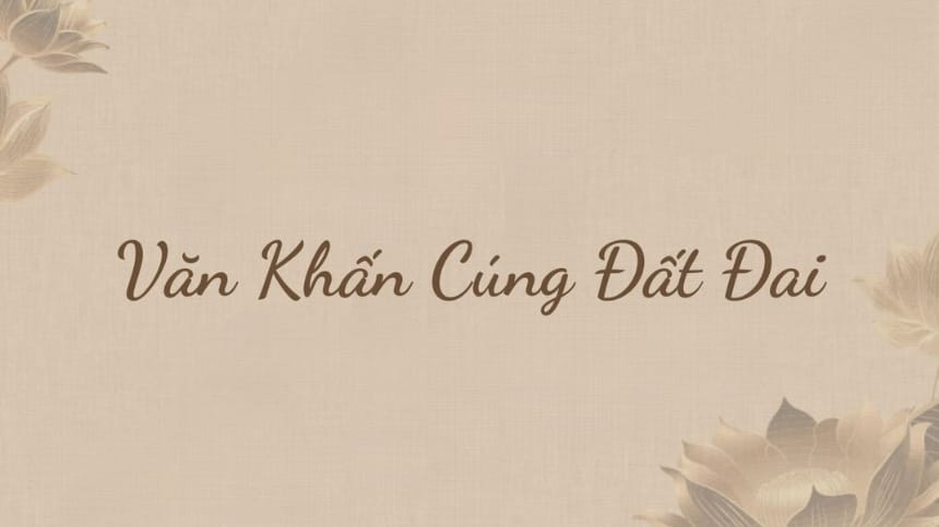 Văn khấn cúng đất đai gia chủ cần biết
