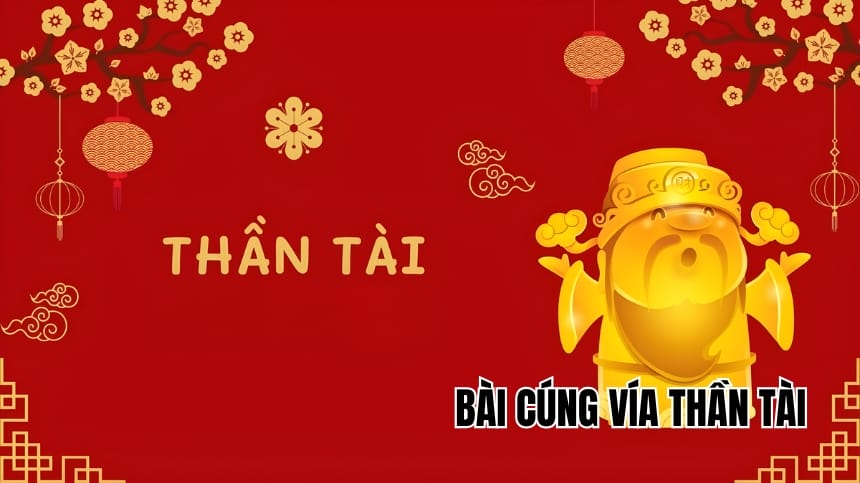 Bài cúng vía Thần Tài nên cúng gì, khấn ra sao khi làm ăn?