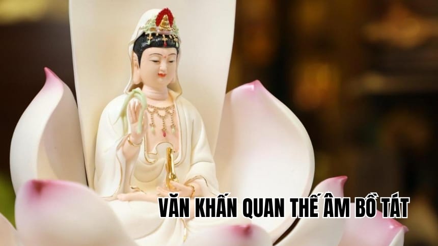 Văn khấn Quan Thế Âm Bồ Tát dễ thuộc dễ nhớ cầu điều may