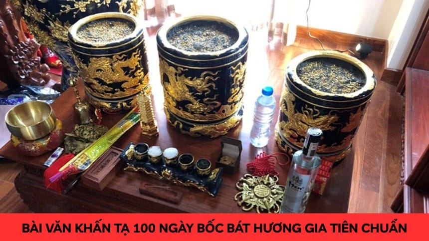Bài Văn Khấn Tạ 100 Ngày Bốc Bát Hương Gia Tiên Chuẩn