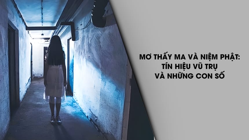 Mơ Thấy Ma Và Niệm Phật: Tín Hiệu Vũ Trụ Và Những Con Số