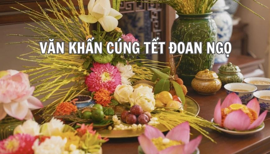3 bài văn khấn cúng Tết Đoan Ngọ để cầu bình an cho gia đình