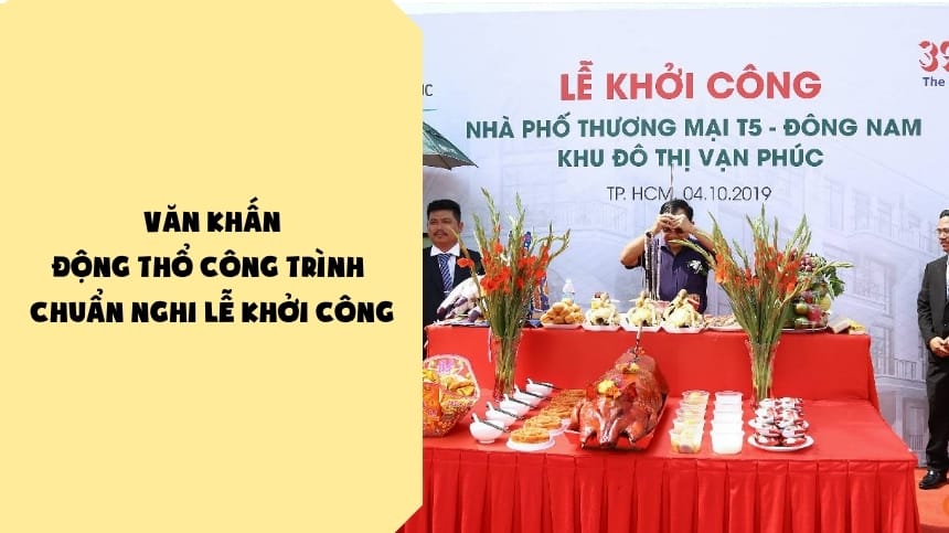 Văn Khấn Động Thổ Công Trình Chuẩn Nghi Lễ Khởi Công