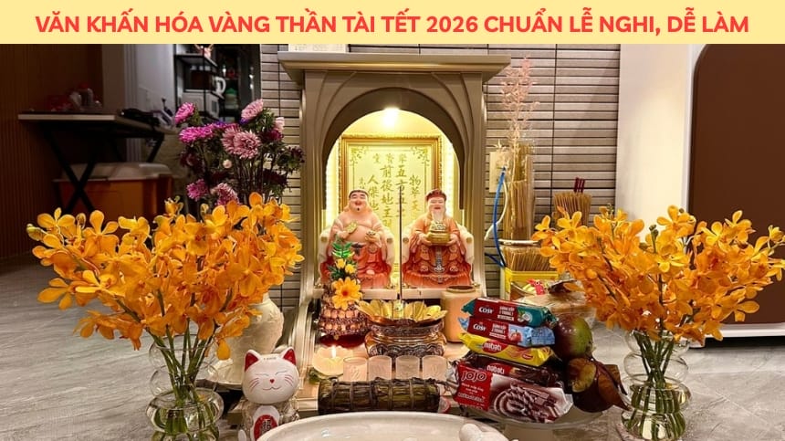 Văn Khấn Hóa Vàng Thần Tài Tết 2026 Chuẩn Lễ Nghi, Dễ Làm