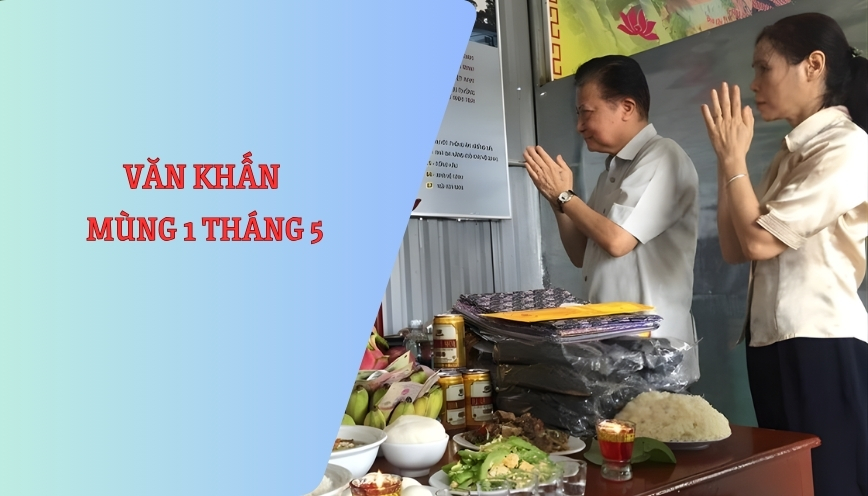 Tổng hợp 3 bài văn khấn mùng 1 tháng 5 năm 2026 chi tiết 