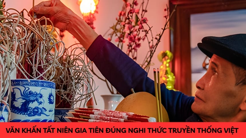 Văn Khấn Tất Niên Gia Tiên Đúng Nghi Thức Truyền Thống Việt 