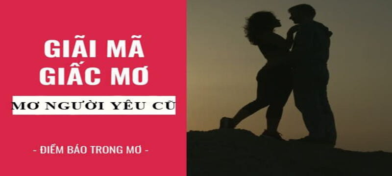 Mơ thấy người yêu cũ trong tâm lý học có nhiều cách hiểu