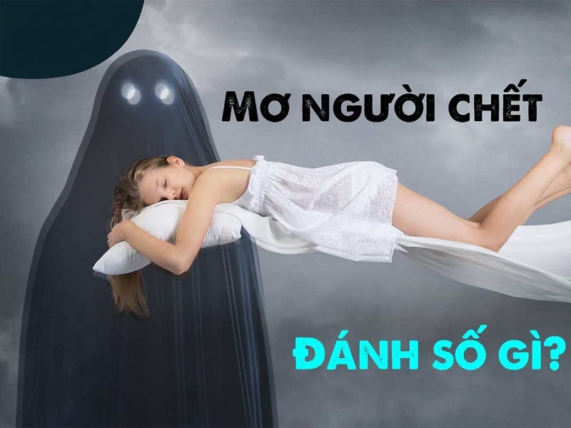 Những con số tương ứng khi mơ thấy người chết