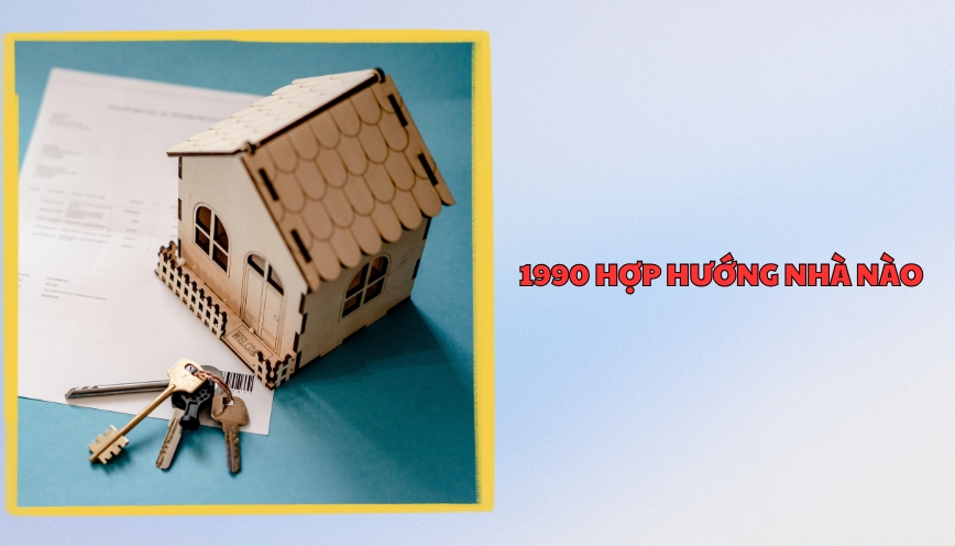 1990 hợp hướng nhà nào