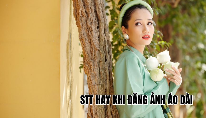 STT hay khi đăng ảnh áo dài